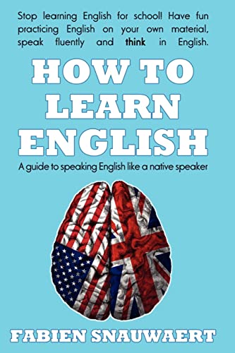 How To Learn English: A guide to speaking English like a native speaker