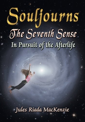 Souljourns The Seventh Sense: In Pursuit of the Afterlife