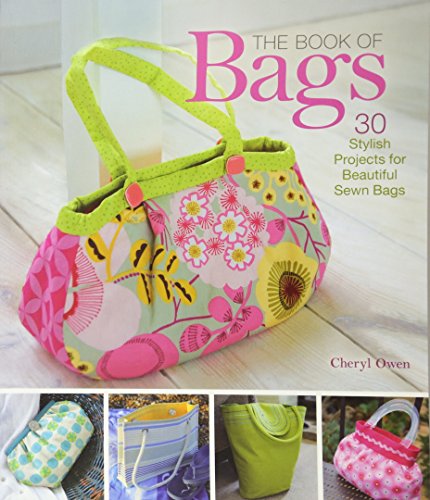 The Book of Bags: 30 Stylish Projects for Beautiful Sewn Bags