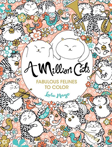 A Million Cats: Fabulous Felines to Color (Volume 1) (A Million Creatures to Color)