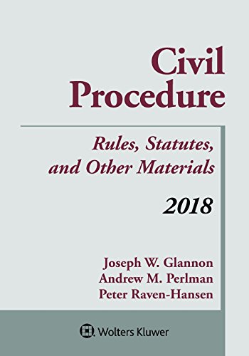 Civil Procedure 2018: Rules, Statutes, and Other Materials