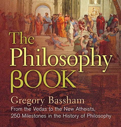 The Philosophy Book: From the Vedas to the New Atheists, 250 Milestones in the History of Philosophy (Sterling Milestones)