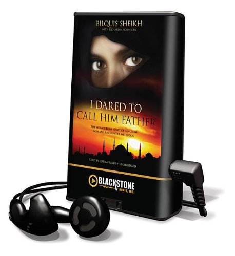 I Dared to Call Him Father: The Miraculous Story of a Muslim Woman s Encounter With God: Library Edition