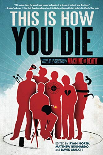 This Is How You Die: Stories of the Inscrutable, Infallible, Inescapable Machine of Death