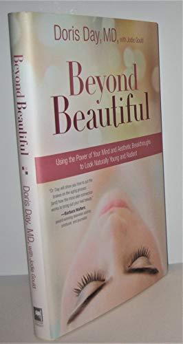 Beyond Beautiful: Using the Power of Your Mind and Aesthetic Breakthroughs to Look Naturally Young and Radiant