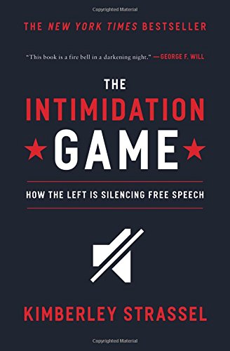 The Intimidation Game: How the Left Is Silencing Free Speech