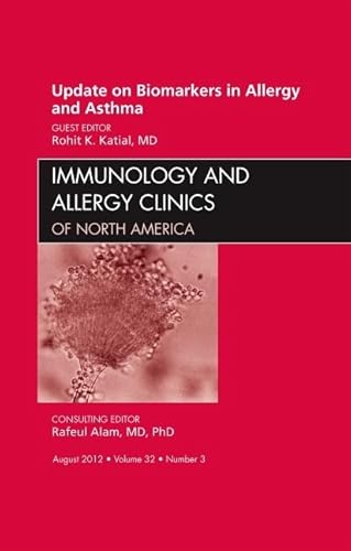 Update on Biomarkers in Allergy and Asthma, An Issue of Immunology and Allergy Clinics