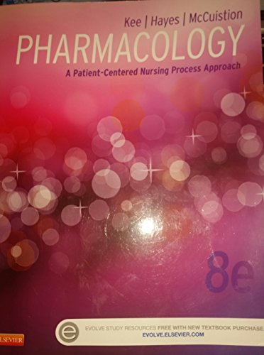 Pharmacology: A Patient-Centered Nursing Process Approach (Kee, Pharmacology)