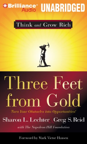 Three Feet From Gold: Turn Your Obstacles Into Opportunities (Think and Grow Rich Series, 1)