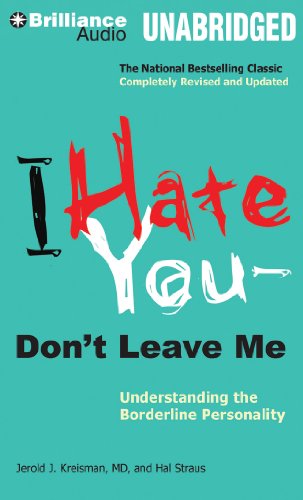 I Hate You―Don't Leave Me: Understanding the Borderline Personality