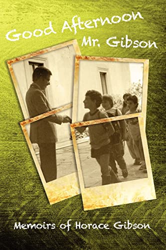 Good Afternoon Mr. Gibson: Memoirs of Horace Gibson