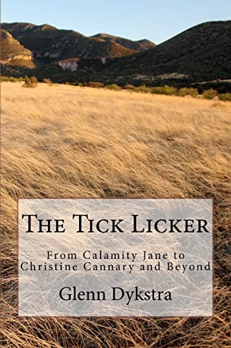 The Tick Licker: From Calamity Jane to Christine Cannary and Beyond