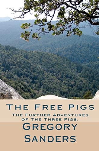 The Free Pigs: The Further Adventures of The Three Pigs.
