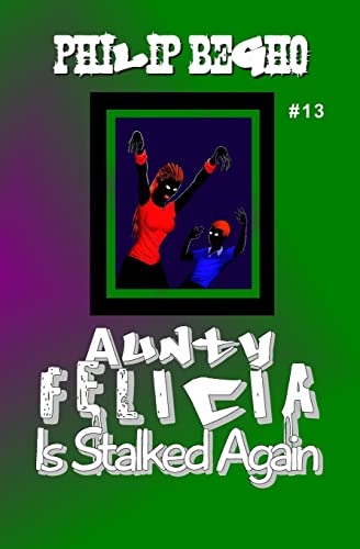 Aunty Felicia Is Stalked Again (Aunty Felicia, Book 13)