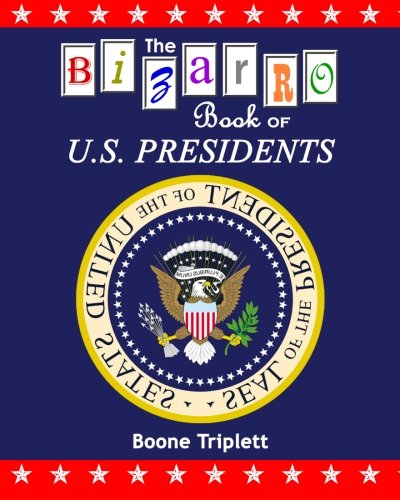 The Bizarro Book of U.S. Presidents