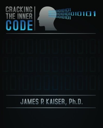 Cracking The Inner Code: How to Have Power and Influence Over Your Life