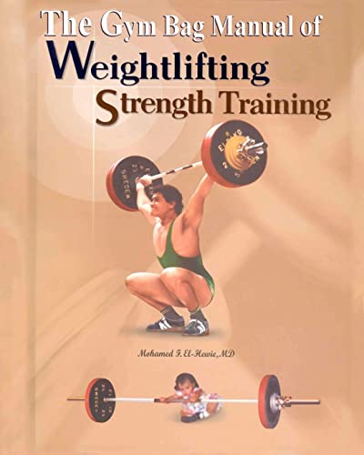 The Gym Bag Manual of Weightlifting and Strength Training: Bodybuilding, Powerlifting, and Olympic Weightlifting