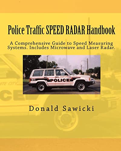 Police Traffic SPEED RADAR Handbook: A Comprehensive Guide to Speed Measuring Systems. Includes Microwave and Laser Radar.