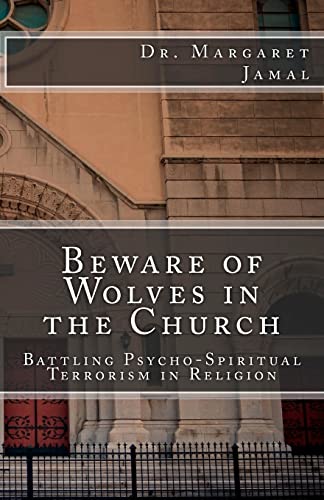 Beware of Wolves in the Church: Battling Psycho-spiritual Terrorism in Religion