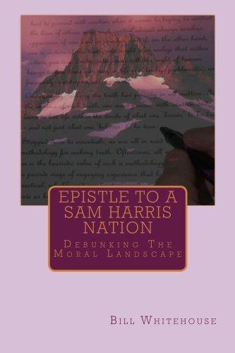 Epistle To A Sam Harris Nation: Debunking The Moral Landscape