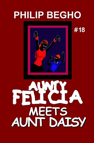 Aunty Felicia Meets Aunt Daisy (Aunty Felicia, Book 18)