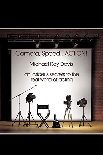Camera, Speed Action!: An Insider's Secret to the Real World of Acting