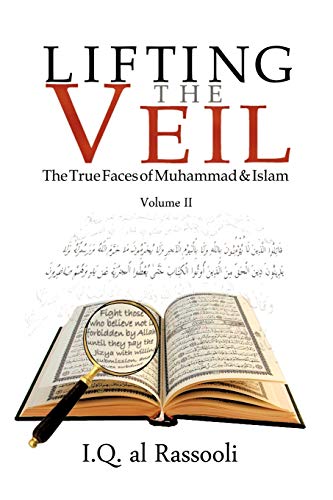 Lifting the Veil: The True Faces of Muhammad & Islam Volume II