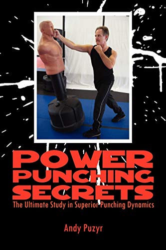 Power Punching Secrets: The Ultimate Study in Superior Punching Dynamics
