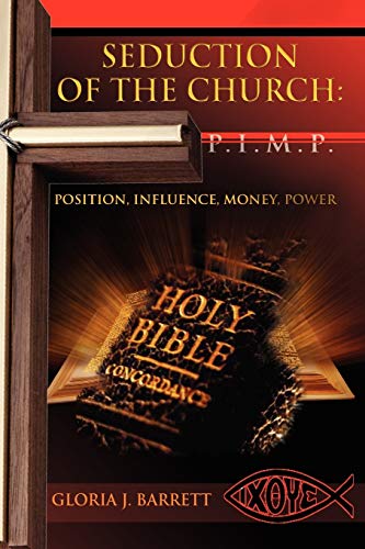 Seduction of the Church: P.I.M.P.: Position, Influence, Money, Power