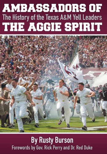 Ambassadors of the Aggie Spirit: The History of the Texas A&m Yell Leaders