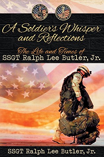 A Soldier's Whisper and Reflections: The Life and Times of Ssgt Ralph Lee Butler, Jr.