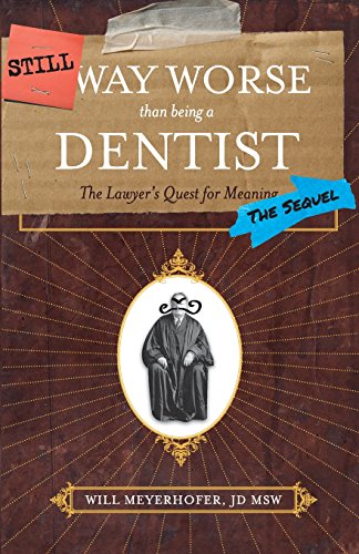 Still Way Worse Than Being a Dentist