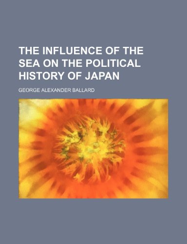 The Influence of the Sea on the Political History of Japan