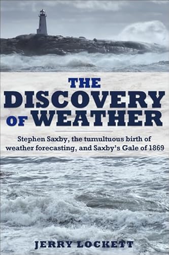 The Discovery of Weather: Stephen Saxby, the Tumultuous Birth of Weather Forecasting, and Saxby's Gale of 1869