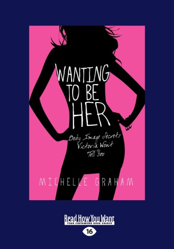 Wanting to be Her: Body Image Secrets Victoria Won't Tell You
