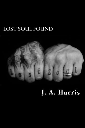 Lost Soul Found: A story about the trials and tribulations of life and how a lost soul was saved by love