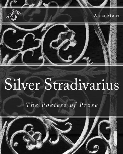 Silver Stradivarius: The Poetess of Prose