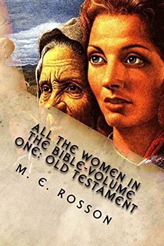 All the Women in the Bible: Old Testament: Bible References to Every Significant Women in the Old Testament