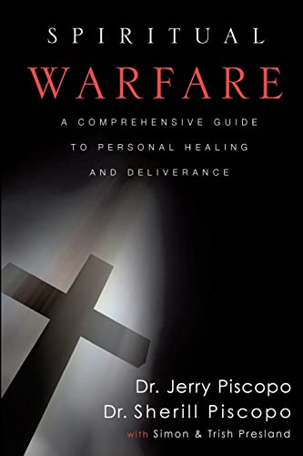 Spiritual Warfare: A Comprehensive Guide to Personal Healing and Deliverance