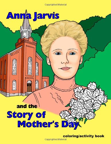 Anna Jarvis and the Story of Mother's Day