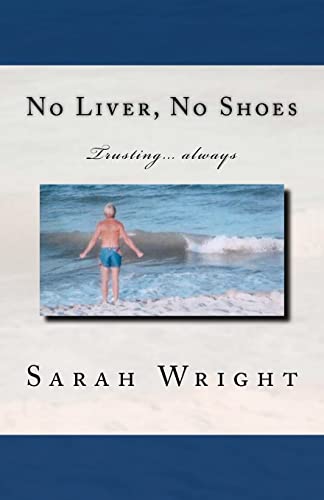 No Liver, No Shoes: The story of how God changed a whole community and taught them the only way to live is TRUSTING ONLY JESUS ALWAYS!!!