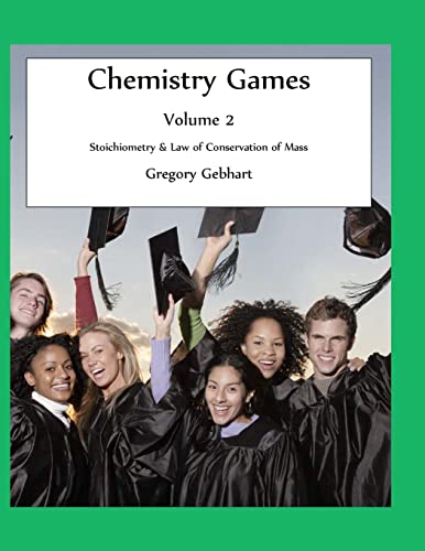 Chemistry Games: Volume 2: Stoichiometry & Law of Conservation of Mass