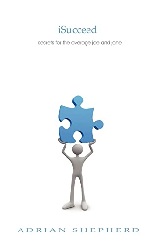 Isucceed: Secrets for the Average Joe and Jane