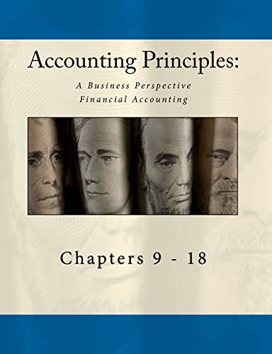 Accounting Principles: A Business Perspective, Financial Accounting Chapters (9 - 18): An Open College Textbook