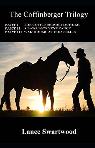 The Coffinberger Trilogy: The Coffinberger Murder A Lawman's Vengeance War Drums at Fort Ellis