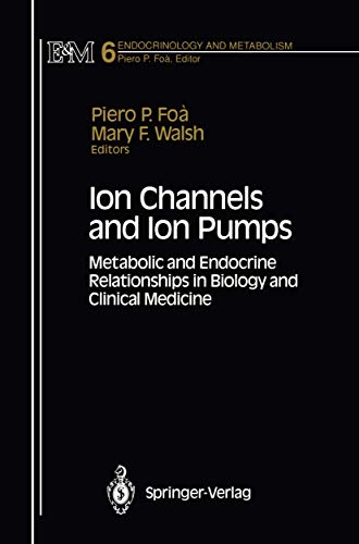 Ion Channels and Ion Pumps: Metabolic and Endocrine Relationships in Biology and Clinical Medicine: 6 (Endocrinology and Metabolism, 6)