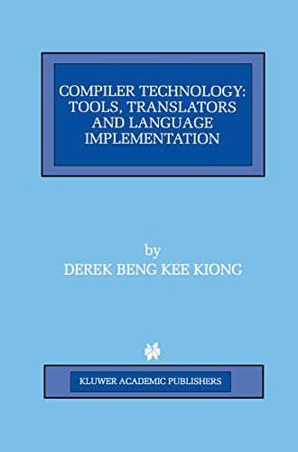 Compiler Technology: Tools, Translators and Language Implementation (Volume 422)