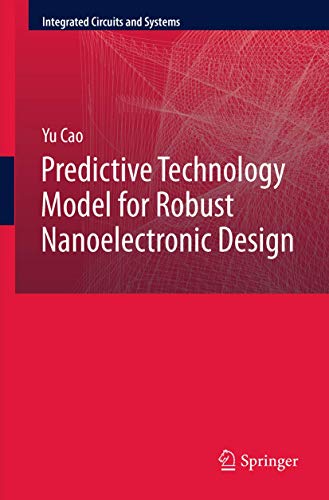 Predictive Technology Model for Robust Nanoelectronic Design (Integrated Circuits and Systems)