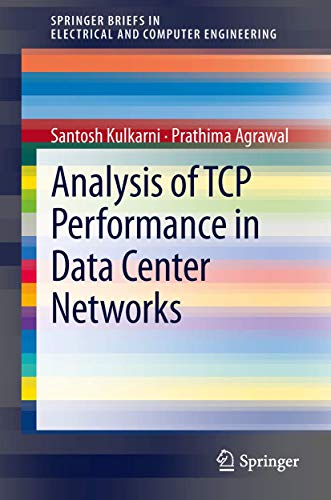 Analysis of TCP Performance in Data Center Networks (SpringerBriefs in Electrical and Computer Engineering)