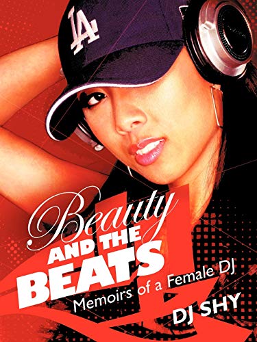 Beauty and the Beats: Memoirs of a Female DJ